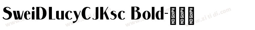 SweiDLucyCJKsc Bold字体转换